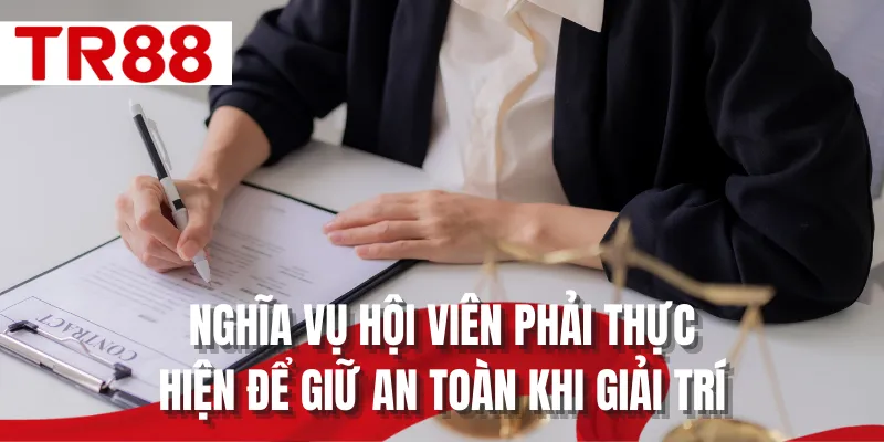 Nghĩa vụ hội viên phải thực hiện để giữ an toàn khi giải trí